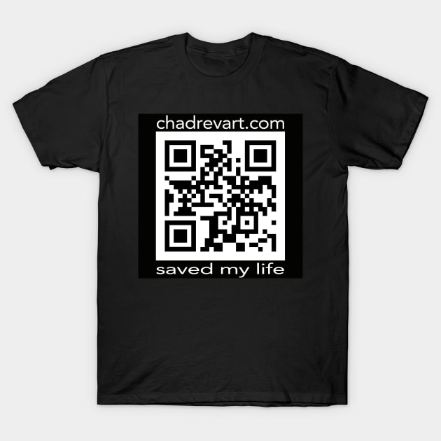 Chad Rev Art Saved My Life T-Shirt by Chad Rev